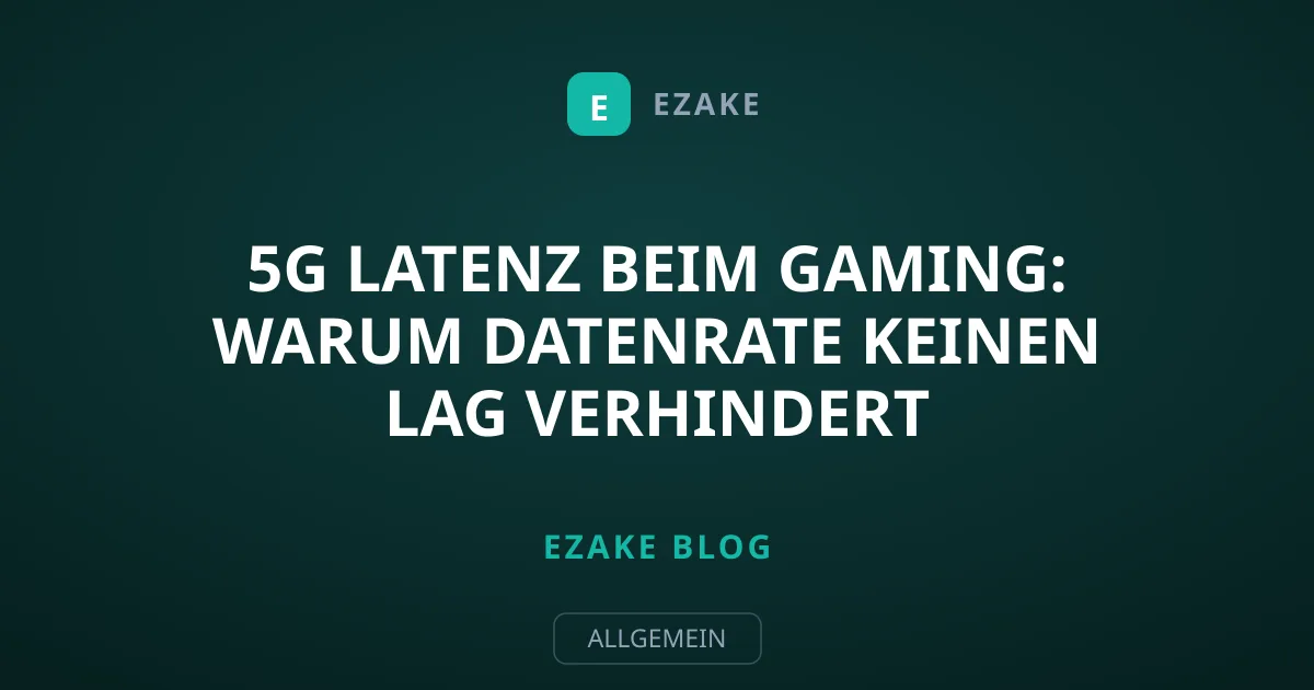 5G Latenz beim Gaming: Warum Datenrate keinen Lag verhindert