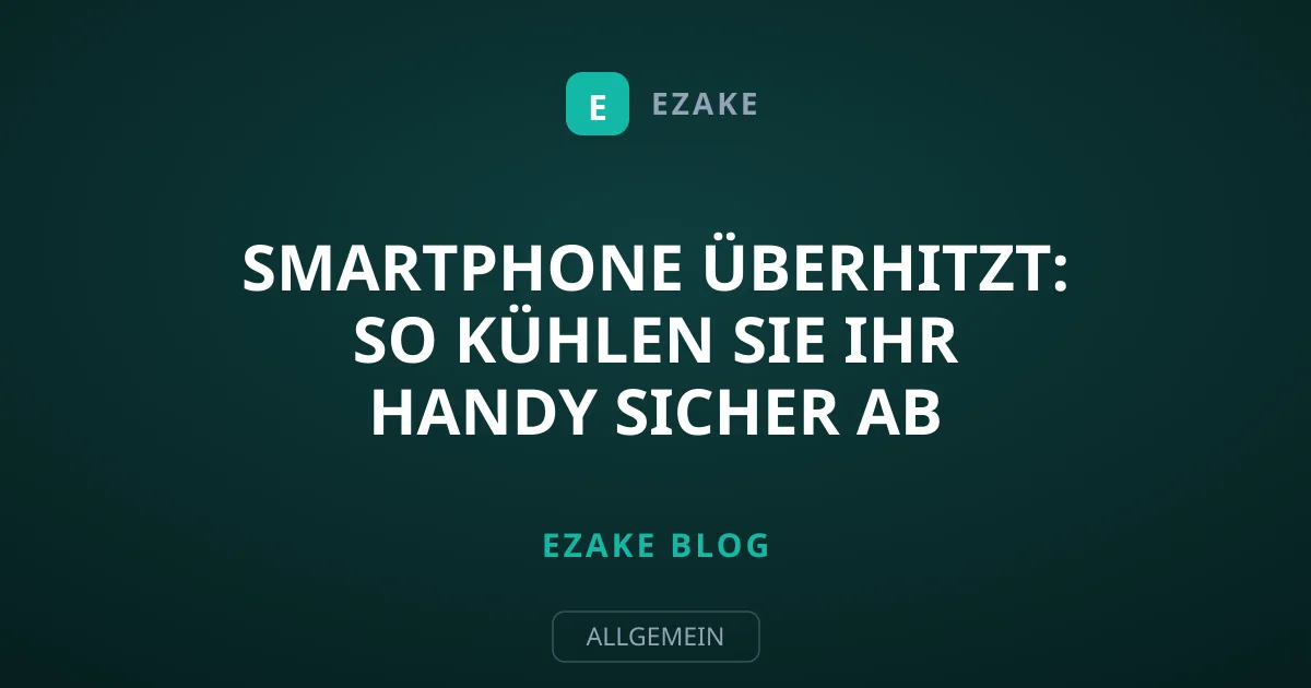 Smartphone überhitzt: So kühlen Sie Ihr Handy sicher ab